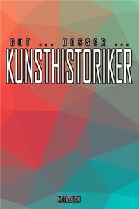 Gut - Besser - Kunsthistoriker Notizbuch