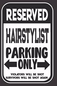Reserved Hairstylist Parking Only. Violators Will Be Shot. Survivors Will Be Shot Again