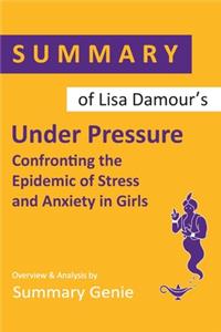 Summary of Lisa Damour's Under Pressure