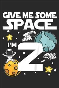 give me some space I'm 2