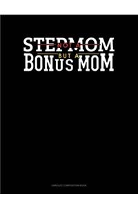 Not A Stepmom But A Bonus Mom