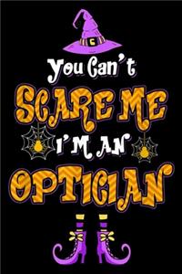 You Can't Scare Me I'm an Optician