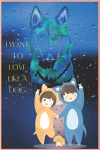 I Want to Love Like a Dog