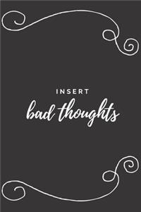 Insert Bad Thoughts