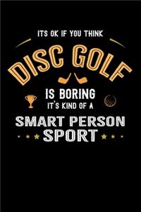 It's Okay If You Think Disc Golf Is Boring It's Kind Of A Smart Person Sport