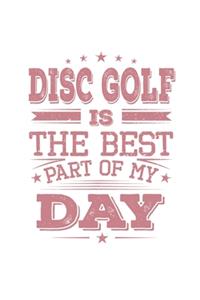 Disc Golf Is The Best Part Of My Day