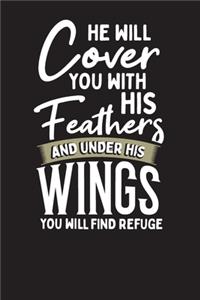 He Will Cover You With His Feathers And Under His Wings You Will Find Refuge