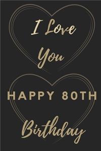 I Love You Happy 80th Birthday