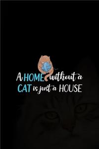 A Home Without A Cat Is Just A House