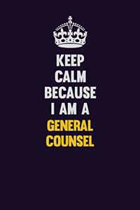 Keep Calm Because I Am A General Counsel
