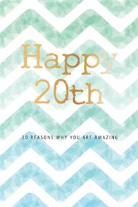 Happy 20th -20 Reasons Why You Are Amazing