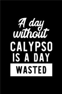 A Day Without Calypso Is A Day Wasted