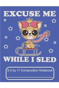 Excuse Me While I Sled 8.5 by 11 Composition Notebook