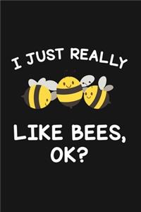 I Just Really Like Bees Ok