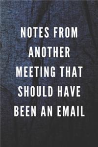 Notes From Another Meeting That Should Have Been An Email