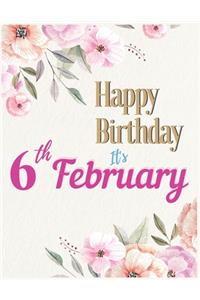 Happy Birthday 6th February Notebook Journal