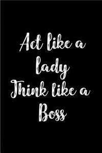 Act Like a Lady Think like a Boss