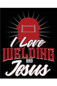 I Love Welding and Jesus