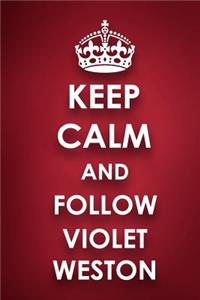 Keep Calm And Follow Violet Weston
