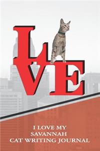 I Love My Savannah Cat Writing Journal