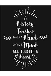 A History Teacher Takes a Hand Opens a Mind and Touches a Heart