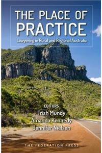 The Place of Practice: Lawyering in Rural and Regional Australia