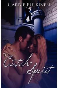 To Catch a Spirit