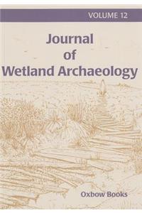 Journal of Wetland Archaeology 12