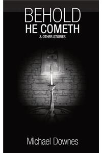 Behold He Cometh and Other Stories