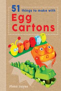 Crafty Makes: 51 Things to Make with Egg Cartons
