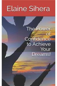 Power of Confidence to Achieve Your Dreams!