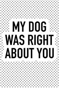 My Dog Was Right about You