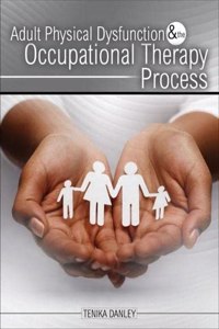 Adult Physical Dysfunction and the Occupational Therapy Process