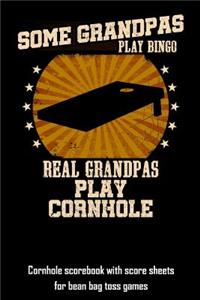 Some Grandpas Play Bingo Real Grandpas Play Cornhole