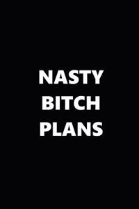 2019 Weekly Planner Funny Theme Nasty Bitch Plans Black White 134 Pages