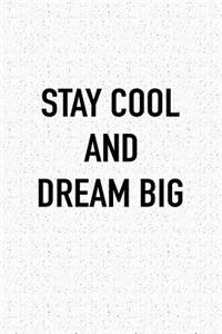 Stay Cool and Dream Big