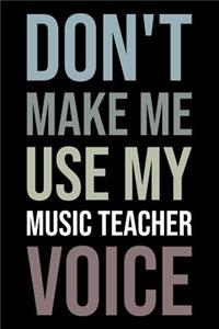 Don't Make Me Use My Music Teacher Voice