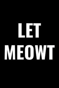 Let Meowt