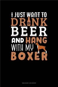 I Just Want to Drink Beer & Hang with My Boxer