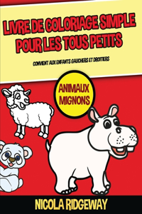 Livre de coloriage simple pour les tous petits (Animaux Mignons)