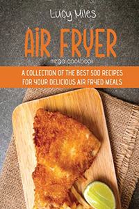 Air Fryer Mega Cookbook