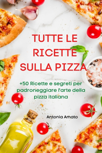 Tutte Le Ricette Sulla Pizza