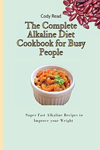 The Complete Alkaline Diet Cookbook for Busy People