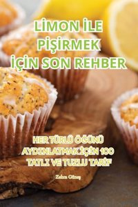 Lİmon İle PİŞİrmek İçİn Son Rehber