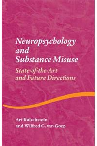 Neuropsychology and Substance Use: State-of-the-Art and Future Directions