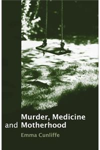 Murder, Medicine and Motherhood