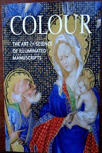 Colour: The Art and Science of Illuminated Manuscripts