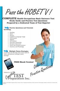 Pass the Hobet V! Complete Health Occupations Basic Entrance Test Study Guide