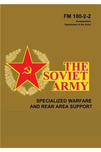 The Soviet Army: Specialized Warfare and Rear Area Support: FM 100-2-2