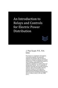 Introduction to Relays and Controls for Electric Power Distribution